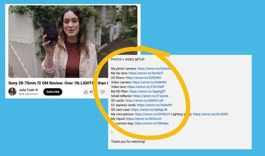 Photography YouTuber Julia Trotti reviews a camera lens and provides affiliate links where users can buy the same photo and video gear that she uses.